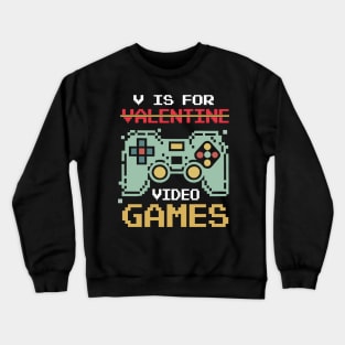 V Is For Video Games Funny Valentines Day Gamer Crewneck Sweatshirt